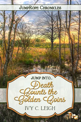 Cover of the JumpRope Chronicles book: Death Counts the Golden Coins by Ivy C. Leigh