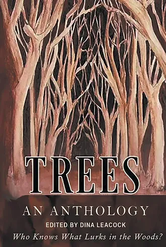 Cover of Trees: An Anthology, edited by Dina Leacock