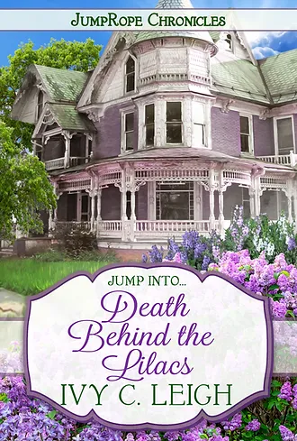 Cover of the JumpRope Chronicles book: Death Behind the Lilacs by Ivy C. Leigh